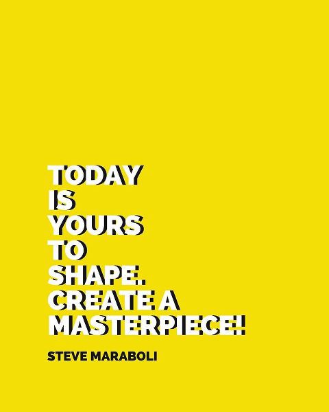 Steve Maraboli Quote: Create a Masterpiece