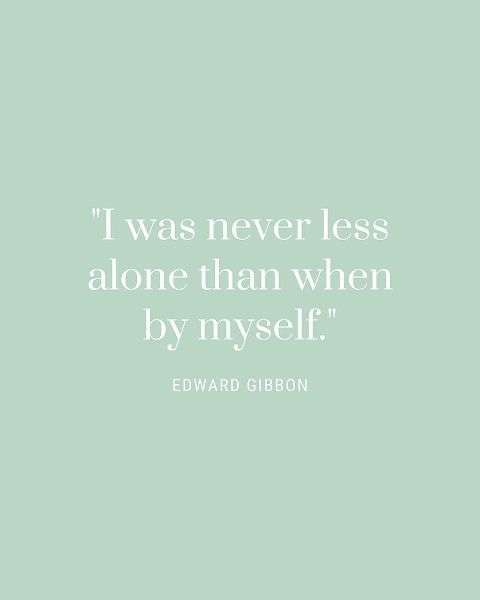 Edward Gibbon Quote: Never Less Alone