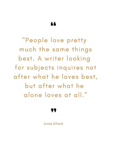 Annie Dillard Quote: A Writer Looking