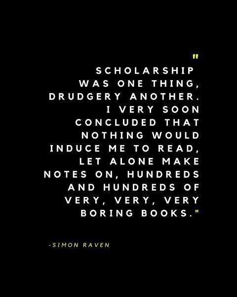 Simon Raven Quote: Scholarship