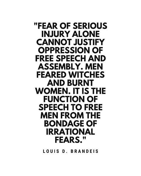 Louis D. Brandeis Quote: Fear of Serious Injury