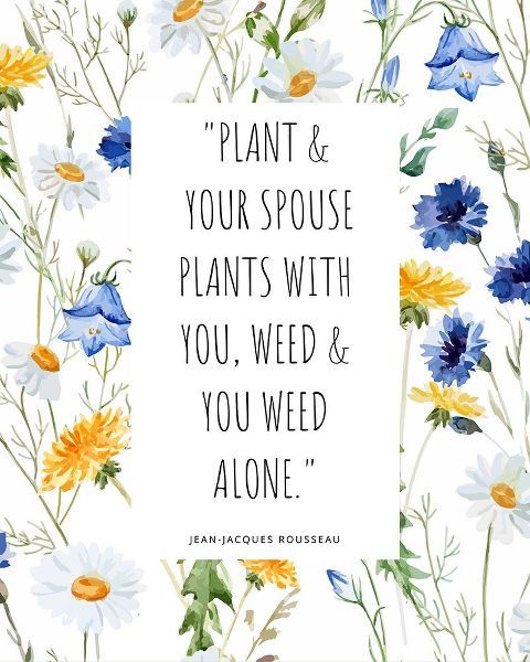 Jean-Jacques Rousseau Quote: You Weed Alone