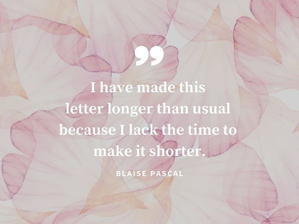 Blaise Pascal Quote: Make it Shorter