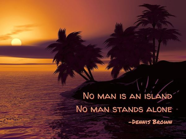 Dennis Brown Quote: No Man Stands Alone