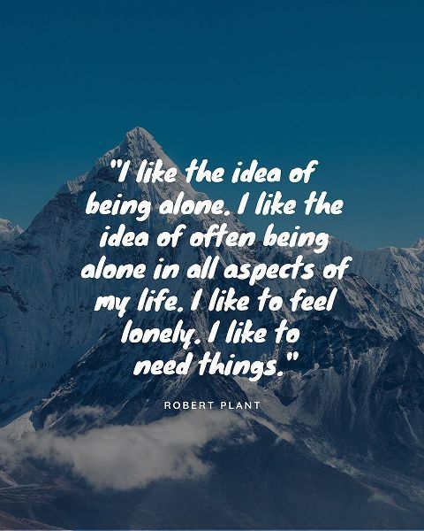 Robert Plant Quote: Being Alone