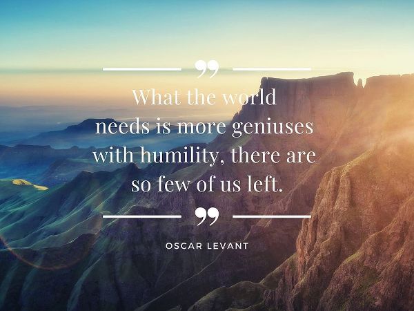 Oscar Levant Quote: Geniuses with Humility