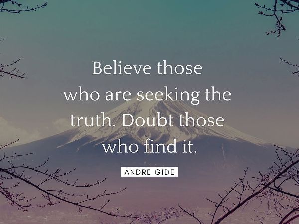 Andr챕 Gide Quote: Believe Those