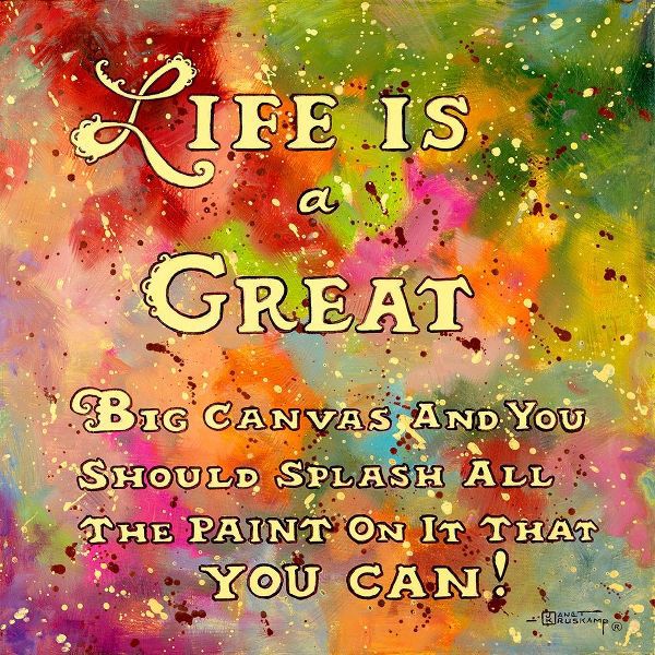 Life is like a great big canvas